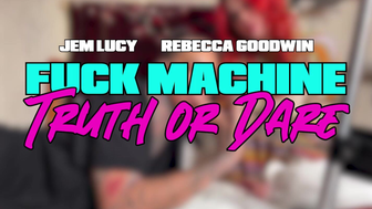 Rebecca Goodwin & Jem Lucy Fuck Machine Truth Or Dare Onlyfans Leaked